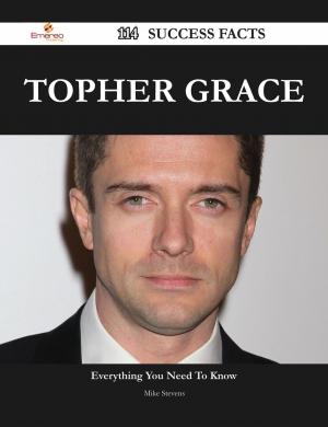 Cover of the book Topher Grace 114 Success Facts - Everything you need to know about Topher Grace by Gloria Kemp