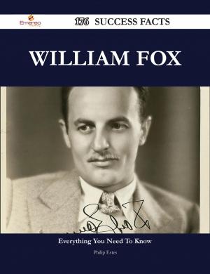 Cover of the book William Fox 176 Success Facts - Everything you need to know about William Fox by Kehoe Brendan