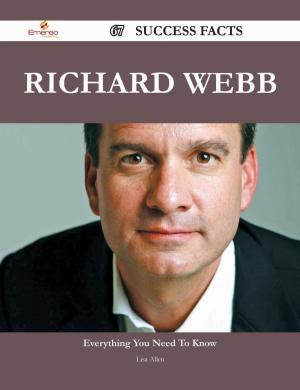 Cover of the book Richard Webb 67 Success Facts - Everything you need to know about Richard Webb by Perry Jean