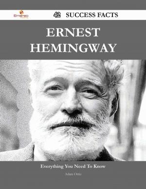 Cover of the book Ernest Hemingway 42 Success Facts - Everything you need to know about Ernest Hemingway by Rita Mcclain