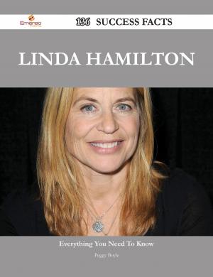 Cover of the book Linda Hamilton 136 Success Facts - Everything you need to know about Linda Hamilton by Earl Cantrell