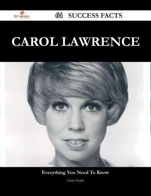 Cover of the book Carol Lawrence 64 Success Facts - Everything you need to know about Carol Lawrence by Georges de Récy