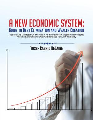 Cover of the book A New Economic System: Guide to Debt Elimination and Wealth Creation by Stuart Rosenbaum