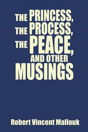 Cover of the book The Princess, the Process, the Peace, and Other Musings by Deborah A. Wallace