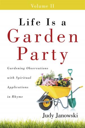Cover of the book Life Is a Garden Party, Volume Ii by Kenneth E. Nissen