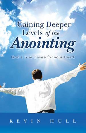 Cover of the book Gaining Deeper Levels of the Anointing by Karl L. Dahlstrom