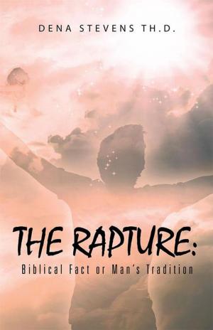 Cover of the book The Rapture: Biblical Fact or Man’S Tradition by A.J. O'Neill
