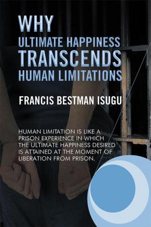 Cover of the book Why Ultimate Happiness Transcends Human Limitations by Sheng Bau