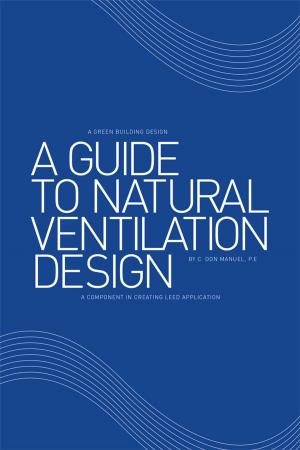 Cover of the book A Guide to Natural Ventilation Design by Dr. Patricia Larkins Hicks