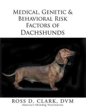 Cover of the book Medical, Genetic & Behavioral Risk Factors of Dachshunds by Evelyn McCollum