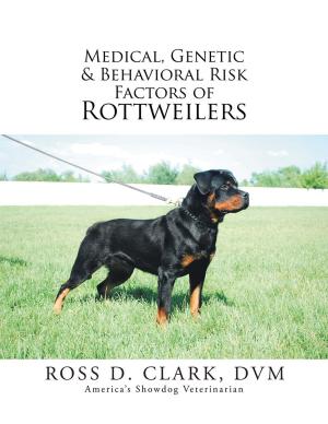 Cover of the book Medical, Genetic & Behavioral Risk Factors of Rottweilers by Dhomana Michelle Hernandez