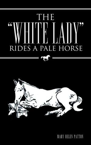 Cover of the book The “White Lady” Rides a Pale Horse by Nancy Devlin