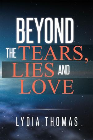 Cover of the book Beyond the Tears, Lies and Love by Almon Collins