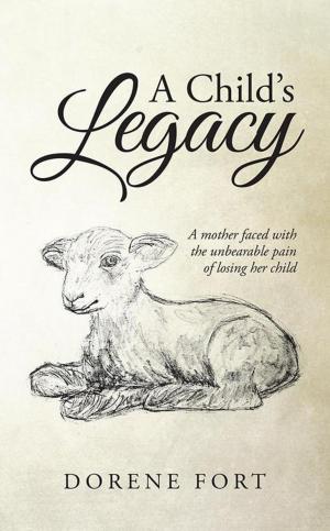 Cover of the book A Child's Legacy by Bruce Forester