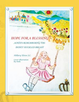 Cover of the book Hope for a Blessing Always Remembering the Honey Suckled Breast by Rondie Ervin Harris