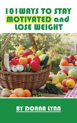 Cover of the book 101Ways to Stay Motivated and Lose Weight by Dwila R. Funk