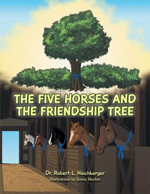 Cover of the book The Five Horses and the Friendship Tree by John H. Anderson III
