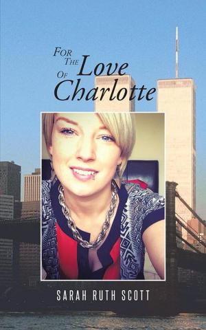 Cover of the book For the Love of Charlotte by Brigitte Eagle