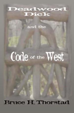 Cover of the book Deadwood Dick and the Code of the West by Bruce Catton