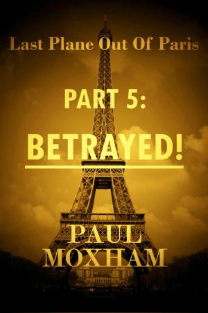 Book cover of Betrayed! (Last Plane out of Paris, Part 5)