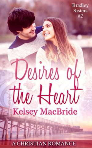 Cover of the book Desires of the Heart: A Christian Romance Novella by Kelsey MacBride