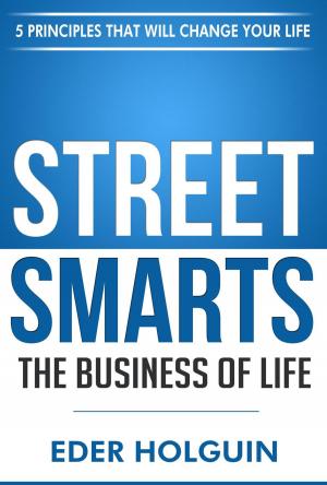 bigCover of the book Street Smarts The Business of Life: 5 Principles That Will Change Your Life by 