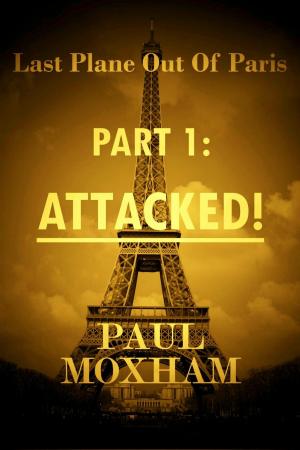 Cover of the book Attacked! (Last Plane Out of Paris, Part 1) by S.R. Mitchell