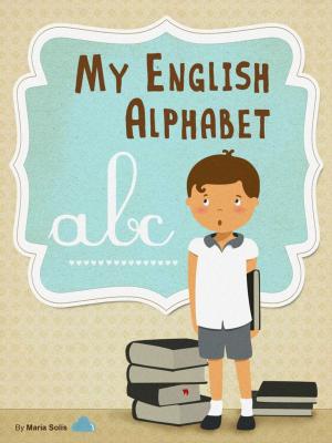 Book cover of My English Alphabet (A fun and educational guide for first time readers)
