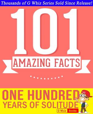 bigCover of the book One Hundred Years of Solitude - 101 Amazing Facts You Didn't Know by 