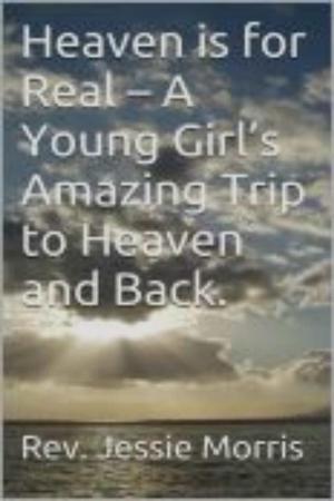 Book cover of Heaven is for Real – A Young Girl’s Amazing Trip to Heaven and Back.