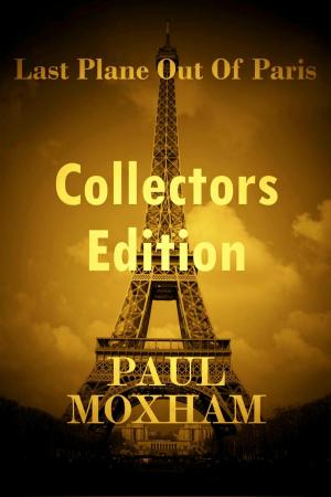 Cover of the book Last Plane out of Paris: Collectors Edition by Paul Moxham