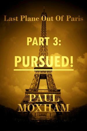 Book cover of Pursued! (Last Plane out of Paris, Part 3)
