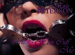 Cover of the book Letting Him Cuff Me by Marlo Peterson