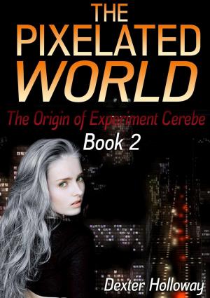 Cover of the book The Pixelated World by コダマナオコ、日日日