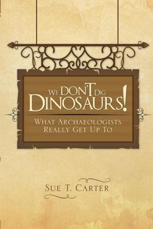 Cover of the book We Don’T Dig Dinosaurs! by Jorgen Christensen, Dr. Hanne Christensen