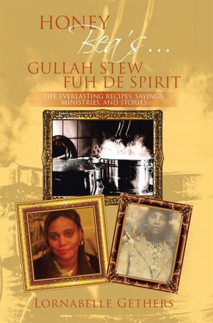 Cover of the book Honey Bea’S… Gullah Stew Fuh De Spirit by William Dickson Jr.