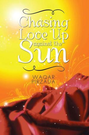 Cover of the book Chasing Love up Against the Sun by Arnulfo Oxlaj