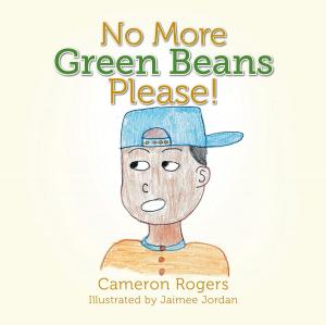 Cover of the book No More Green Beans Please! by Walter James