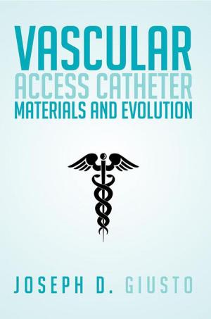 Cover of the book Vascular Access Catheter Materials and Evolution by Leslie Herzberger