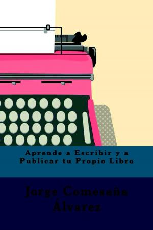 Cover of the book Aprende a Escribir y Publicar tu Propio Libro by Rubén Montero Torres