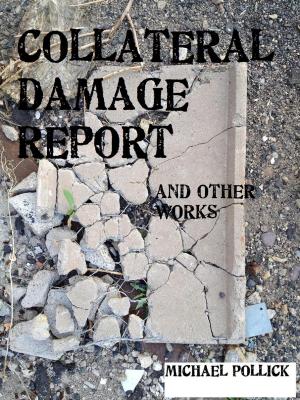 Cover of the book COLLATERAL DAMAGE REPORT and other works by George Thomas Clark