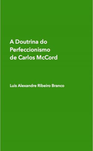 Cover of the book A Doutrina do Perfeccionismo de Carlos McCord by Luis A R Branco