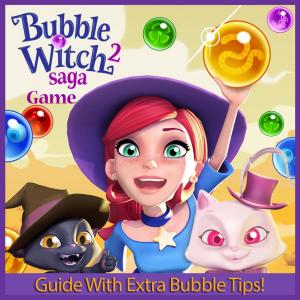 Cover of Bubble Witch Saga 2 Game: Guide With Extra Bubble Tips!