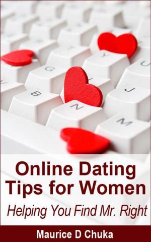 Cover of the book Online Dating Tips for Women - Helping You Find Mr. Right by Michea B