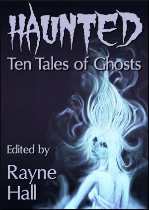 Cover of the book Haunted: Ten Tales of Ghosts by Jess Hayek