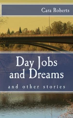 Cover of the book Day Jobs and Dreams and Other Stories by Karen S. Cole