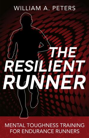 bigCover of the book The Resilient Runner: Mental Toughness Training for Distance Running by 