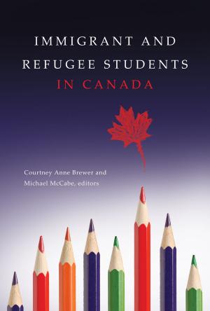 Cover of the book Immigrant and Refugee Students in Canada by Zu-hua Gao, Christopher Naugler