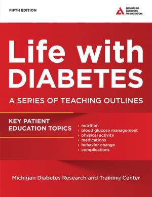 Cover of the book Life with Diabetes by Anne Peters, Erika Gebel Berg, Jamie Wood, Mary Ziotas Zacharatos