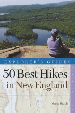 Cover of the book Explorer's Guide 50 Best Hikes in New England: Day Hikes from the Forested Lowlands to the White Mountains, Green Mountains, and more by Divya Anantharaman, Katie Innamorato
